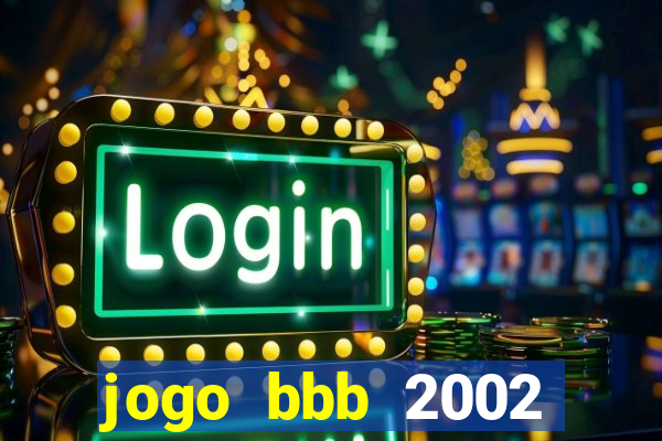 jogo bbb 2002 download android